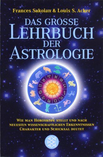 Frances Sakoian - Das grosse Lehrbuch der Astrologie: Wie man Horoskope stellt und nach neuesten wissenschaftlichen Erkenntnissen Charakter und Schicksal deutet - Preis vom 12.10.2026 11:37:12 h