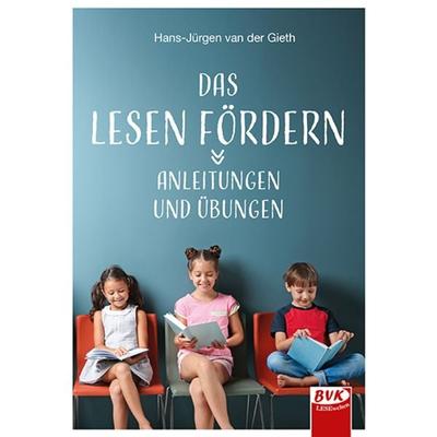 Das Lesen fördern, Taschenbuch von Hans-Jürgen van der Gieth, BVK Buch Verlag Kempen GmbH, 978-3-96520-330-3