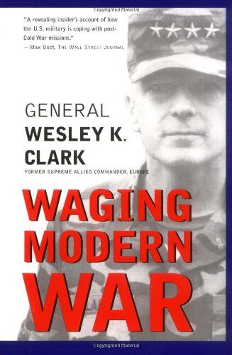 Clark, Wesley K. - Waging Modern War: Bosnia, Kosovo, and the Future of Conflict - Preis vom 10.10.2026 11:48:34 h