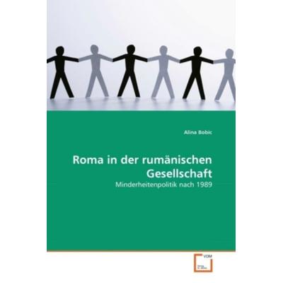 Bobic, A: Roma in der rumänischen Gesellschaft, Taschenbuch von Alina Bobic, VDM, 978-3-639-33272-8