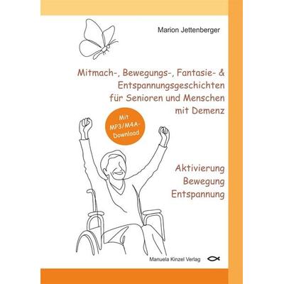 Mitmach-, Bewegungs-, Fantasie- & Entspannungsgeschichten für Senioren und Menschen mit Demenz - Aktivierung Bewegung Entspannung, Gebundene Ausgabe