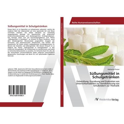 Süßungsmittel in Schulgetränken, Taschenbuch von Katharina Putzer, AV Akademikerverlag, 978-3-639-47946-1