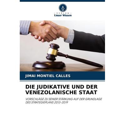 Die Judikative und der Venezolanische Staat, Taschenbuch von Jimai Montiel Calles, Verlag Unser Wissen, 978-620-7-27233-4
