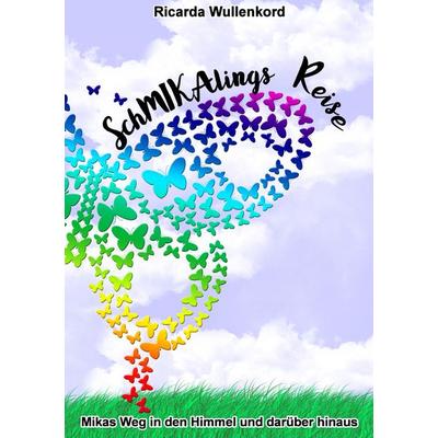 Schmikalings Reise, Taschenbuch von Ricarda Wullenkord, BoD – Books on Demand, 978-3-7412-5190-0