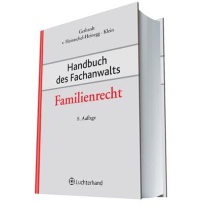 Handbuch des Fachanwalts Familienrecht (FA-FamR), Gebundene Ausgabe von Peter Gerhardt,Bernd Heintschel-Heinegg,Michael Klein, Hermann Luchterhand