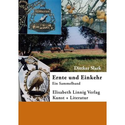 Ernte und Einkehr, Taschenbuch von Dittker Slark, Elisabeth Linnig, 978-3-925591-26-6