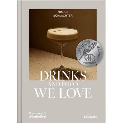 Drinks and Food we love, Gebundene Ausgabe von Simon Schlachter,Antje Urban, Südwest Verlag, 978-3-517-10443-0