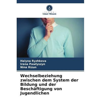 Wechselbeziehung zwischen dem System der Bildung und der Beschäftigung von Jugendlichen, Taschenbuch von Halyna Ryzhkova,Irena Paw¿yszyn,Nina Rizun,