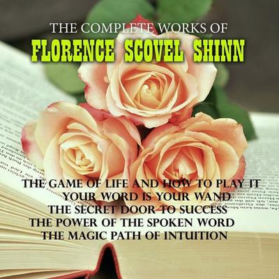 The Complete Works of Florence Scovel Shinn - Florence Scovel Shinn, Audio, 4099995873726