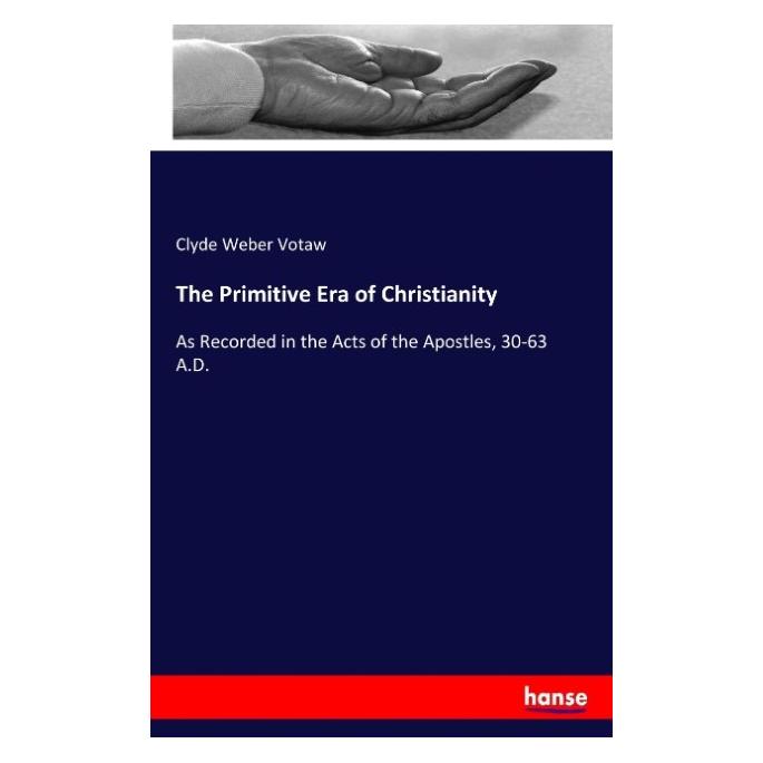 Hansebooks The Primitive Era of Christianity (Englisch, Softcover, Clyde Weber Votaw) (57135132)