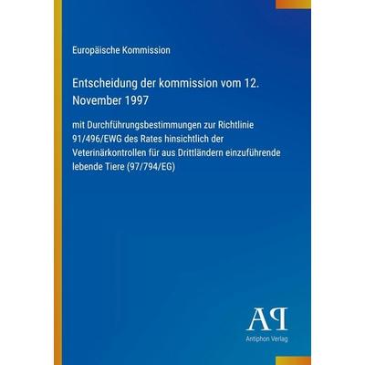 Entscheidung der kommission vom 12. November 1997, Taschenbuch von Europäische Kommission, Antiphon Verlag, 978-3-387-89617-6