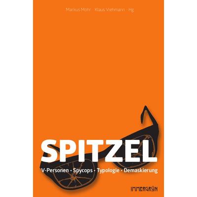 Spitzel, Taschenbuch von Klaus Viehmann,Markus Mohr, Immergrün e.V., 978-3-910281-27-1