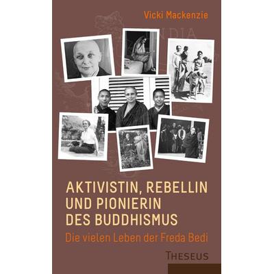 Aktivistin, Rebellin und Pionierin des Buddhismus, Taschenbuch von Vicki Mackenzie, Theseus Verlag in Kamphausen Media GmbH, 978-3-95883-527-6