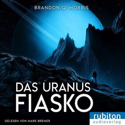 Das Uranus-Fiasko - Brandon Q. Morris, Audio, 9783987152207