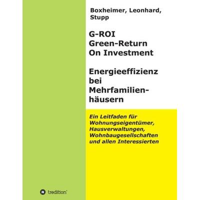 G-ROI Green - Return On Investment, Energieeffizienz bei Mehrfamilienhäuser, Taschenbuch von Boxheimer,Leonhard,Stupp, Tredition, 978-3-7323-3040-9