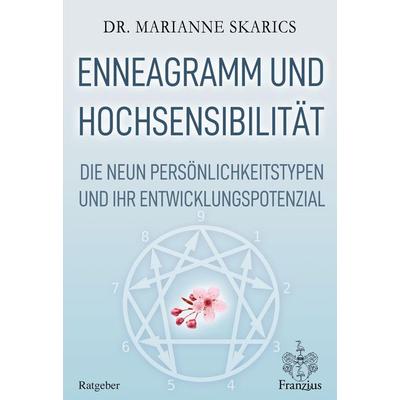 Enneagramm und Hochsensibilität, Taschenbuch von Marianne Skarics, Franzius Verlag GmbH, 978-3-96050-170-1