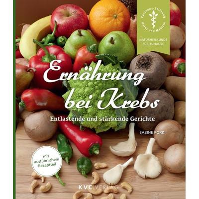Ernährung bei Krebs, Taschenbuch von Sabine Pork, Natur und Medizin Kvc Verlag, 978-3-96562-088-9