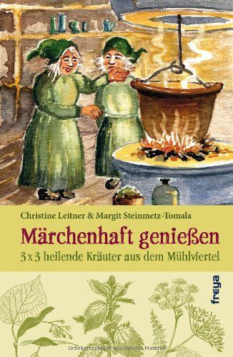 Christine Leitner - Märchenhaft genießen: 3 x 3 heilende Kräuter aus dem Mühlviertel - Preis vom 11.10.2026 03:10:56 h