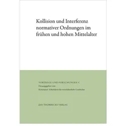 Kollision und Interferenz normativer Ordnungen im frühen und hohen Mittelalter, Sachbücher von Karl Ubl, Stefan Esders, Konstanzer Arbeitskreis für mittelalterliche Geschichte
