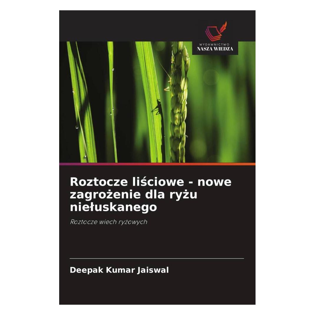 Wiedza Powszechna Roztocze lisciowe - nowe zagrozenie dla ryzu nieluskanego (Softcover, Deepak Kumar Jaiswal) (57164956)