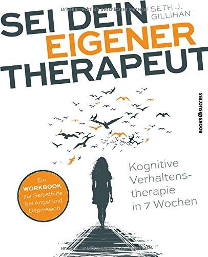 Gillihan, Seth J. - Sei dein eigener Therapeut: Kognitive Verhaltenstherapie in 7 Wochen - Preis vom 09.10.2026 07:28:09 h