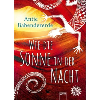 Wie die Sonne in der Nacht, Gebundene Ausgabe von Antje Babendererde, Arena
