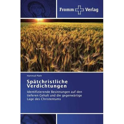 Spätchristliche Verdichtungen, Taschenbuch von Hartmud Plath, Fromm Verlag, 978-3-8416-0512-2