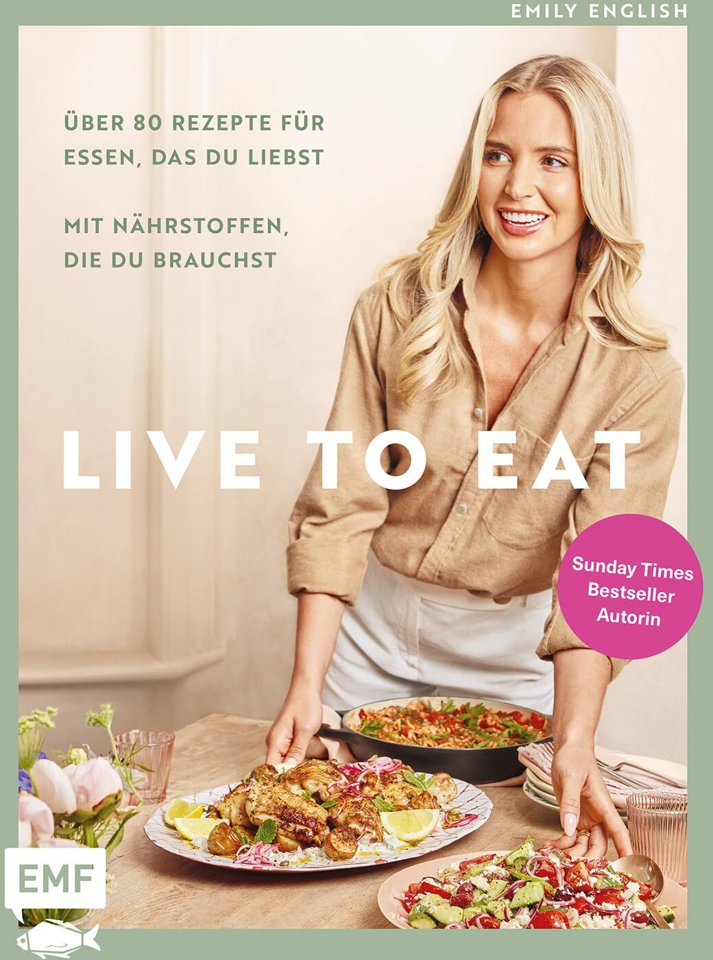Emily English - Live to Eat: Über 80 Rezepte für Essen, das du liebst, mit Nährstoffen, die du brauchst Endlich gesünder leben mit Sunday-Times-Bestseller-Autorin und Ernährungswissenschaftlerin @emthenutritionist - Preis vom 07.10.2026 11:45:10 h