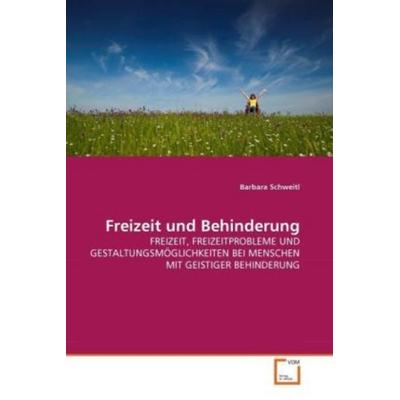 Schweitl, B: Freizeit und Behinderung, Taschenbuch von Barbara Schweitl, VDM, 978-3-639-33866-9