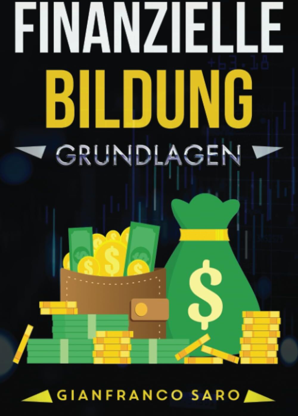 Gianfranco Saro - Finanzielle Bildung Grundlagen: Bei der finanziellen Bildung geht es um das Erreichen wirtschaftlicher Unabhängigkeit und finanzieller Freiheit durch das Studium unserer Beziehung zur Wirtschaft - Preis vom 09.10.2026 07:28:09 h