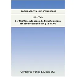 Der Rechtsschutz gegen die Entscheidung der Schiedsstellen nach § 18 a KHG, Fachbücher von Ulrich Trefz