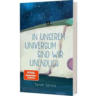 In unserem Universum sind wir unendlich, Gebundene Ausgabe von Sarah Sprinz, Thienemann in der Thienemann-Esslinger Verlag GmbH