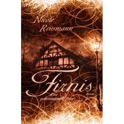 Firnis - Eine geheimnisvolle Reise, Taschenbuch von Nicole Rensmann, Epubli, 978-3-7485-0947-9
