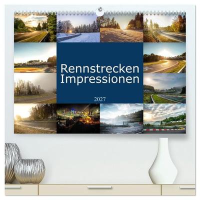 Rennstrecken Impressionen (hochwertiger Premium Wandkalender 2027 DIN A2 quer), Kunstdruck in Hochglanz