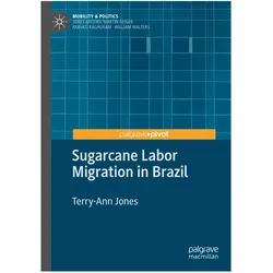 Sugarcane Labor Migration in Brazil, Fachbücher von Terry-Ann Jones