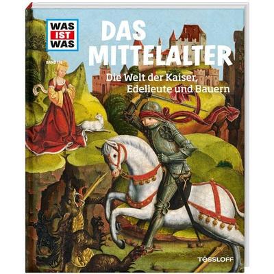WAS IST WAS Band 118 Mittelalter. Die Welt der Kaiser, Edelleute und Bauern, Gebundene Ausgabe von Andrea Schaller, Tessloff Verlag, 978-3-7886-2046-2