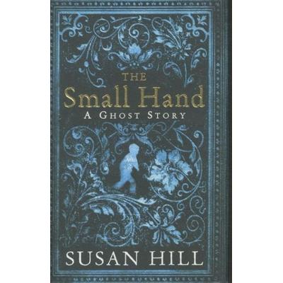 The Small Hand, Gebundene Ausgabe von Susan Hill, Profile Books