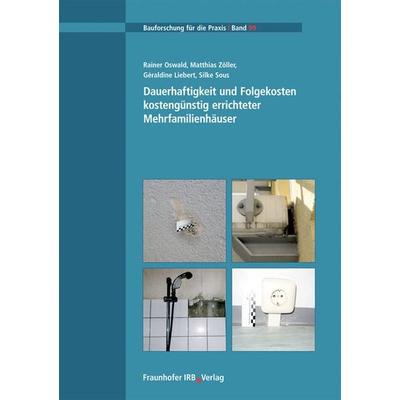 Dauerhaftigkeit und Folgekosten kostengünstig errichteter Mehrfamilienhäuser, Taschenbuch von Rainer Oswald,Matthias Zöller,Geraldine Liebert,Silke