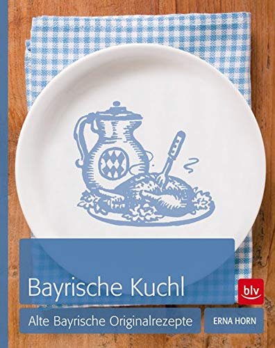 Erna Horn - Bayrische Kuchl: Alte bayrische Originalrezepte - Preis vom 30.09.2026 22:30:23 h