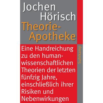 Theorie-Apotheke, Taschenbuch von Jochen Hörisch, Suhrkamp, 978-3-518-46152-5