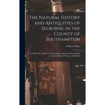The Natural History and Antiquities of Selborne, in the County of Southampton, Gebundene Ausgabe von , Creative Media Partners, LLC, 978-1-01-390898-9