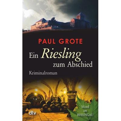 Ein Riesling zum Abschied, Taschenbuch von Paul Grote, dtv