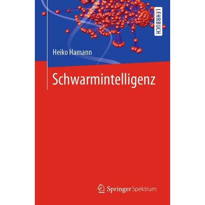 Schwarmintelligenz, Taschenbuch von Heiko Hamann, Springer Berlin, 978-3-662-58960-1