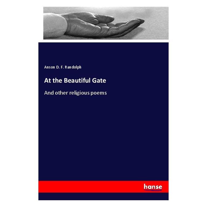 Hansebooks At the Beautiful Gate (Englisch, Softcover, Anson D F Randolph, Anson D. F. Randolph) (56043025)