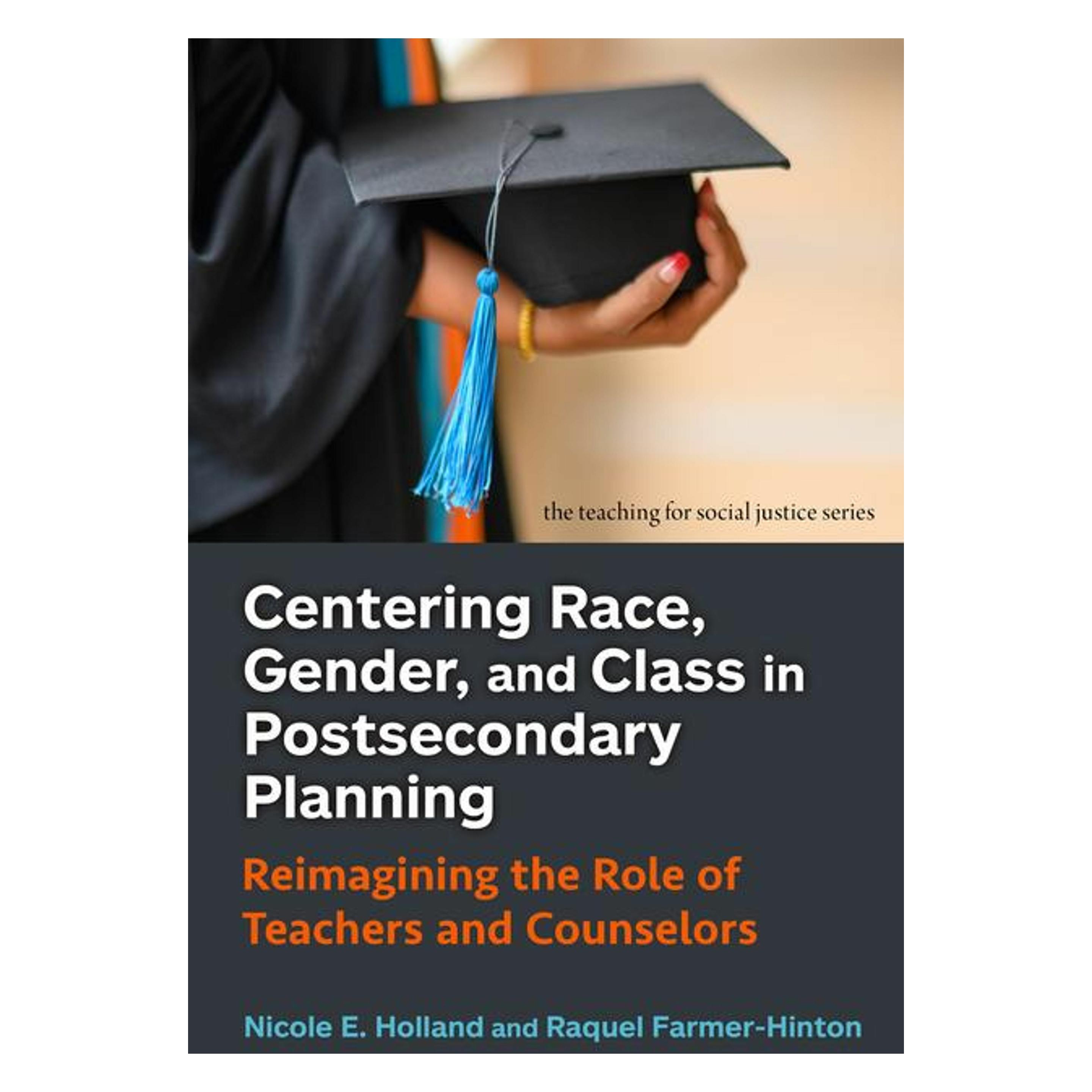 Teachers' College Press Centering Race, Gender and Class in Postsecondary Planning (Englisch, Hardcover, Nicole E. Holland, Raquel Farmer-Hinton) (59270837)