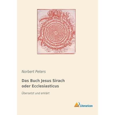 Das Buch Jesus Sirach oder Ecclesiasticus, Taschenbuch von Norbert Peters, Literaricon, 978-3-95913-979-3