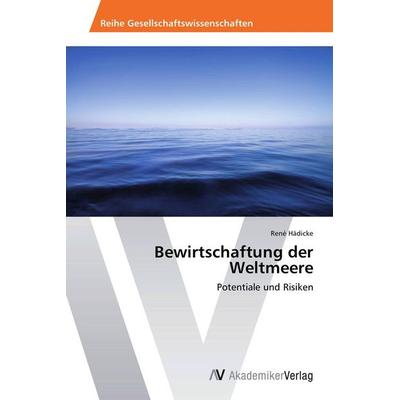 Bewirtschaftung der Weltmeere, Taschenbuch von René Hädicke, AV Akademikerverlag, 978-3-639-72613-8