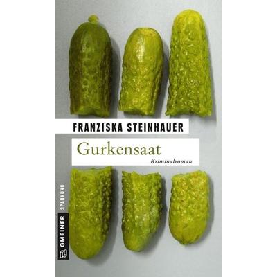 Gurkensaat, Taschenbuch von Franziska Steinhauer, Gmeiner-Verlag, 978-3-8392-1100-7