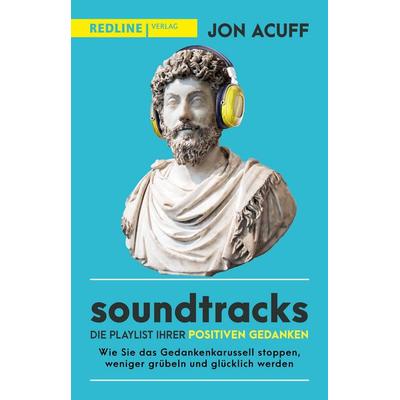 Soundtracks – die Playlist Ihrer positiven Gedanken, Taschenbuch von Jon Acuff, Redline, 978-3-86881-946-5