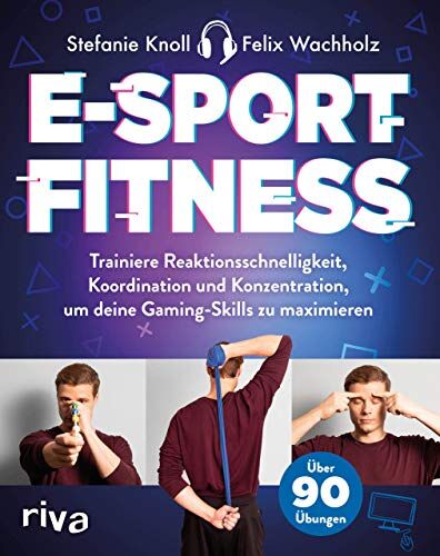 Stefanie Knöll - E-Sport-Fitness: Trainiere Reaktionsschnelligkeit, Koordination und Konzentration, um deine Gaming-Skills zu maximieren. Mit über 90 Übungen - Preis vom 09.10.2026 07:28:09 h